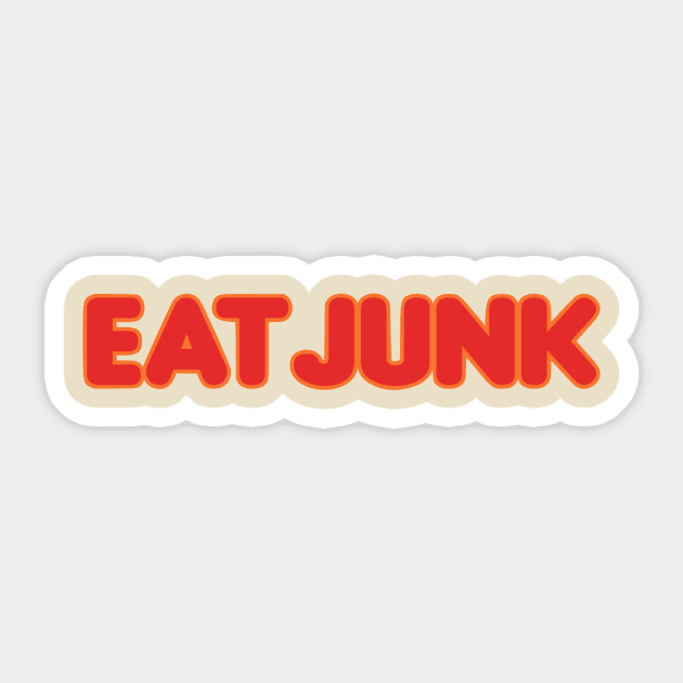 Eat Junk Sticker by My Geeky Tees - T-Shirt Designs